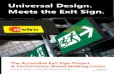 Universal Design. Meets the Exit Sign. Universal Design. Meets the Exit Sign. The Accessible Exit Sign