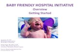 BABY FRIENDLY HOSPITAL INITIATIVE · 9/29/2014  · What is Baby Friendly? 2 major Components 1. The Ten Steps to Successful Breastfeeding 2. Compliance with the International Code
