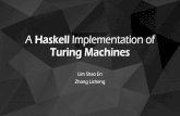 A Haskell Implementation of Turing Machines...A Haskell Implementation of Turing Machines Haskell •Typed , Functional Programming Language • Typed - Data types in haskell are built