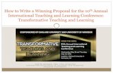 How to Write a Winning Proposal for the 10th Annual ... · Teaching and Learning Conference-Transformative Teaching and Learning Wednesday, May 18 th- Thursday, May 19 , 2016 Cosponsored