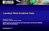Landsat Web Enabled Data...Oct 06, 2008  · USGS Center for Earth Resources Observation and Science (EROS) ... barriers and building bridges a high priority of the department,”