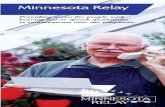 Minnesota RelayMinnesota Relay · Minnesota Relay is a free service providing full telephone accessibility to persons who are deaf, deaf/blind, hard of hearing or speech disabled.