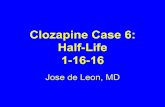 Clozapine Case 6: Half-Life 1-16-16 - INHNinhn.org/.../Programs/Courses/15_DeLeonClozapine_Case_6_Half-life.… · 6.6. Clozapine Case 6: Half-Life & Pharmacological Literature Textbooks/articles