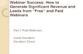 Webinar Success: How to Generate Significant Revenue and ... · Webinar Success: How to Generate Significant Revenue and Leads from “Free” and Paid Webinars Part I: ... Lead Generation