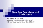Study Drug Formulation and Supply Issues · Clinical Trial Drug Supply Sourcing of Study Drug API (Active Pharmaceutical Ingredient) or raw material Bulk Drug Product - Finished dosage