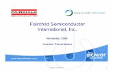Fairchild Semiconductor International, Inc.content.stockpr.com/fairchildsemi/media/3545b73082...PFC $ 245 16.1% ISO PWMs $ 586 14.4% Switching Lo Volt FETs $3369 8.5% HI Volt FETs