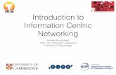 Introduction to Information Centric Networkingwireless.ictp.it/school_2016/Slides/intro-icn-v2.pdfInformation Centric Networking • Problem mostly addressed from high-level routing