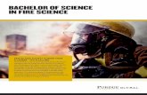 BACHELOR OF SCIENCE IN FIRE SCIENCEBACHELOR OF SCIENCE IN FIRE SCIENCE PROTECTING SOCIETY IS MORE THAN A CAREER—IT’S A CALLING The field of fire science demands dedicated professionals