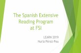 The Spanish Extensive Reading Program Nuria Pérez-Pou ......Reading is its own reward. 7. Reading speed is usually faster rather than slower. 8. Reading is individual and silent.