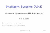 Intelligent Systems (AI-2) · CPSC 422, Lecture 18 Slide 1 Intelligent Systems (AI-2) Computer Science cpsc422, Lecture 18 Oct, 21, 2016 Slide Sources Raymond J. Mooney University