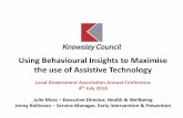 Using Behavioural Insights to Maximise the use of ... · Using Behavioural Insights to Maximise the use of Assistive Technology Local Government Association Annual Conference 4th