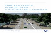 THE MAYOR’S VISION FOR CYCLING IN LONDONnews.bbc.co.uk/2/shared/bsp/hi/pdfs/07_03_13_cycling.pdf · other people who would rather take it more slowly. But nothing I do will affect