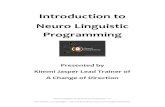 Introduction to Neuro Linguistic Programming€¦ · NLP (Neuro Linguistic Programming) was developed in the mid 1970’s by ohn rinder a linguistic expert and Richard Bandler a maths