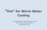 SC11 Hot for Warm Water Cooling Slides · • Best practices, tools, and resources • Procurement guidelines • Design guidelines ... –Fluid to the CPU case w/ heat recovery (IBM)