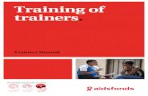 Training of trainers. - Aidsfonds.org...Training of trainers Training programme Facilitating a workshop or designing training is a valuable skill for sex workers. It enables them to