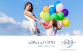 MOMMY MAKEOVER - Dreyfuss Plastic Surgery · 2017-02-13 · failed attempts to lose areas of stubborn fat around their thighs, hips, abdomen, love handles, knees, back, arms, neck