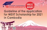 Guideline of the application for MEXT Scholarship for 2021 ... · Transcript: 7 grades or higher out of 10 grades of cumulative Grade Point Average (or average GPA>=2.8) ... Please