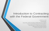 Basics of Contracting with the Federal Government...Very Specific Terminology to be aware of • Special Rules of Conduct: Mandatory Terms • Some Commercial practices disallowed