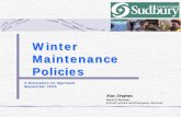 Winter Maintenance Policies - Greater Sudbury€¦ · winter maintenance standards or service level expectations. ... This rationalization will determine the most efficient design