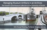 Managing Museum Artifacts in an Archives · Managing Museum Artifacts in an Archives. SAA Annual Meeting, Portland, Oregon, July 2017. The Panama Canal Museum Collection at the University