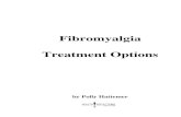 Fibromyalgia Treatment Options€¦ · acquiring fibromyalgia. Nutritional or emotional stress early in life, or prenatal stress can set the stage for later acquisition of serotonin