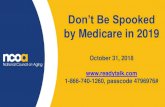 Don’t Be Spooked - NCOA · 2019-02-04 · Don’t Be Spooked by Medicare in 2019 October 31, 2018  1-866-740-1260, passcode 4796976#