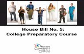 House Bill No. 5: College Preparatory Course · Subsection (q-2) to read as follows: (q-2) A student who successfully completes a college preparatory course under Section 28.014 is