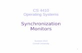 CS 4410 Operating Systems · 9 Synchronization Using Monitors Defines Condition Variables: condition x; Provides a mechanism to wait for events. 3 atomic operations on Condition Variables