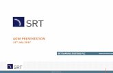 AGM PRESENTATION - SRT Marine Systems plc · AGM PRESENTATION 12th July 2017 ... • £3.3m of stock valued at cost. Variety of products – enables prompt and reliable delivery ...