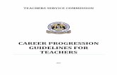 CAREER PROGRESSION GUIDELINES FOR TEACHERS · The Career Progression Guidelines provide for the policies and procedures that standardize teachers’ professional development. For