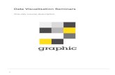 Data Visualisation Seminars/file/infographics.pdf · The data visualisation seminar is tailored to suit each particular client but typically centres on: how to find a story in data,