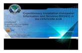 Expeditionary Installation Geospatial Information and ... · CENTAF GeoSpatial Information Office Expeditionary Installation Geospatial Information and Services (EIGI&S) in the CENTCOM