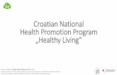 Croatian National Health Promotion Program „Healthy Living“ · Croatian National Health Promotion Program ... National Nutritional Guidelines for Elementary School Children, Ministry