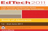 12th Annual Conference of the Irish Learning Technology ... · Organising Committee The Conference Organising Committee is pleased to announce that EdTech 2011 will be hosted by the
