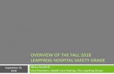 OVERVIEW OF THE FALL 2018 LEAPFROG HOSPITAL SAFETY … · Who is eligible for a Leapfrog Hospital Safety Grade? 5 General, acute-care hospitals for which there is adequate public