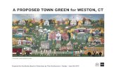 A PROPOSED TOWN GREEN for WESTON, CT Town Green - BoS... · OUR TOWN’S FRONT YARD • Town Hall is the heart of the town • Anchor of the community • Located within the existing
