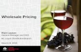 Wholesale Pricing - BC Liquor Distribution Branch · Wholesale pricing: overview of the government’s announcements In association with licensing and other changes, steps aimed at