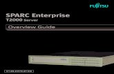 SPARC Enterprise T2000 Server Overview GuideSPARC® Enterprise T2000 Server Overview Guide Manual Code : C120-E373-01EN Part No. 875-4049-10 April 2007