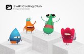 Swift Coding Club - Apple Inc. · 2019-11-20 · You don’t have to be a teacher or a coding expert to run a Swift Coding Club. The materials are self-paced, so you can even learn