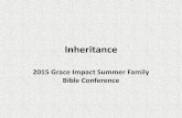 2015 Grace Impact Summer Family Bible Conference · 2019-06-29 · 2015 Grace Impact Summer Family Bible Conference . Romans 8:17 •This verse is comprised of two different conditional