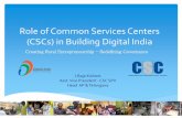 Role of Common Services Centers (CSCs) in Building Digital IndiaAPHRDI/2018/5_May/D… · Common Services Centers (CSCs) are a strategic cornerstone of the Digital India programme.