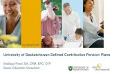 University of Saskatchewan Defined Contribution Pension Plans · University of Saskatchewan Defined Contribution Pension Plans. Shafique Pirani, BA, CRM, EPC, CFP . Senior Education