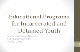 Educational Programs for Incarcerated and Detained Youth · Educational Programs in County Managed Facilities* Educational Program Requirements include: • An educational evaluation
