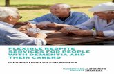 FLEXIBLE RESPITE SERVICES FOR PEOPLE WITH DEMENTIA AND ... · Respite care is a form of support for people living with dementia and their carers. High quality respite services can
