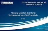 Advancing Consistent Hole Charge Technology to Improve Well Productivity · 2017-05-22 · Advancing Consistent Hole Charge Technology to Improve Well Productivity Advancing Consistent