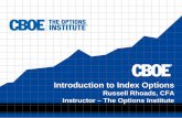 Introduction to Index Options - Interactive Brokers · Introduction to Index Options Russell Rhoads, CFA Instructor – The Options Institute. ... • Exercise/Assignment: Receive/Pay