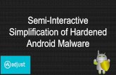 Semi-Interactive Simplification of Hardened Android Malware · Mobile Security Team Lead @ Adjust Research fraud prevention techniques Secure our open-source ... Game companies preventing