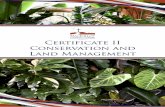 Certificate II Conservation and Land M anagement · TLID1001 Shift materials safely using manual handling methods AHCFAU201A Recognise fauna AHCLSC205A Install tree protection devices