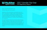 2017 Gender Pay Gap - McAfee · UK Gender Pay Gap Results Pay and Bonus Gap M F UK Workforce Total UK Gender Split 81.1% 18.9% Under new laws welcomed by McAfee, all employers in