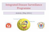 Integrated Disease Surveillance Programme · Introduction •IDSP is a DecentralizedDistrict-basedSystem of weekly surveillance for communicable Diseases so that timely and effective